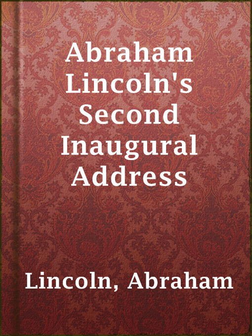 Title details for Abraham Lincoln's Second Inaugural Address by Abraham Lincoln - Available